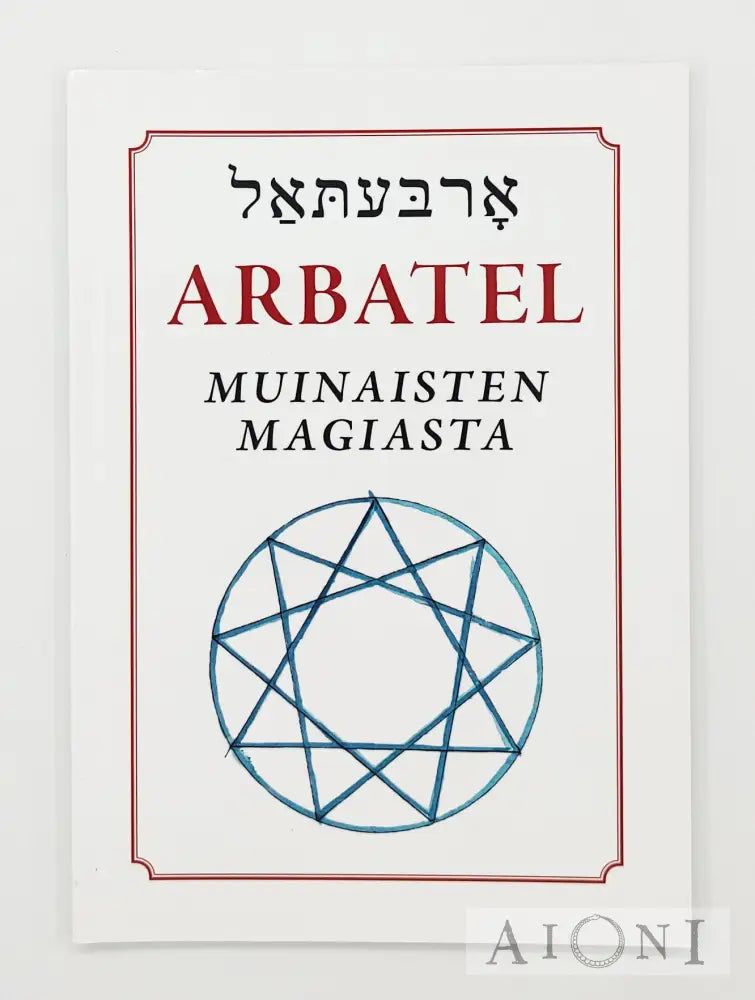 Arbatel – Muinaisten Magiasta Kirjat