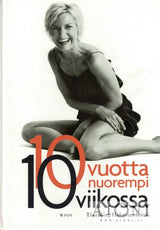 10 vuotta nuorempi 10 viikossa - Kirjat