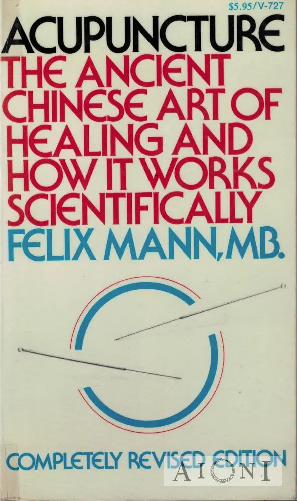 Acupuncture – The Ancient Chinese Art of Healing and How it Works Scientifically Kirjat