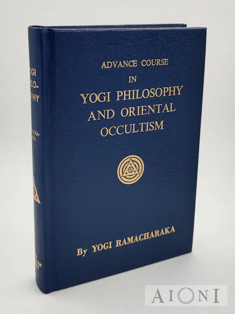 Advance Course In Yogi Philosophy And Oriental Occultism Kirjat