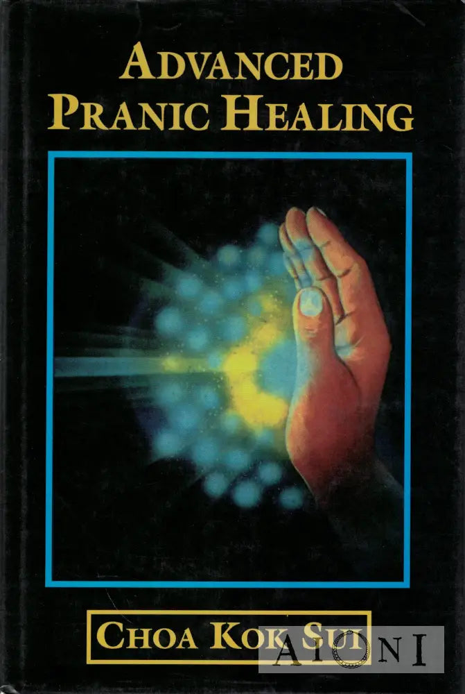Advanced Pranic Healing: A Practical Manual on Color Pranic Healing Kirjat