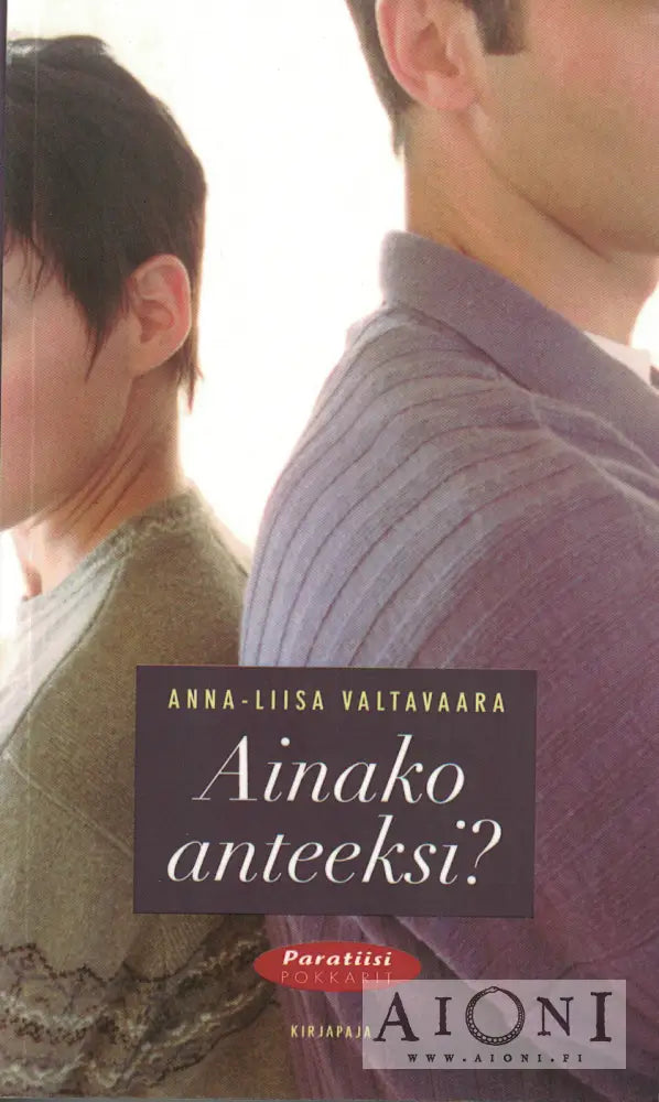 Anna-Liisa Valtavaara: Ainako anteeksi? – AIONI kirjakauppa ...
