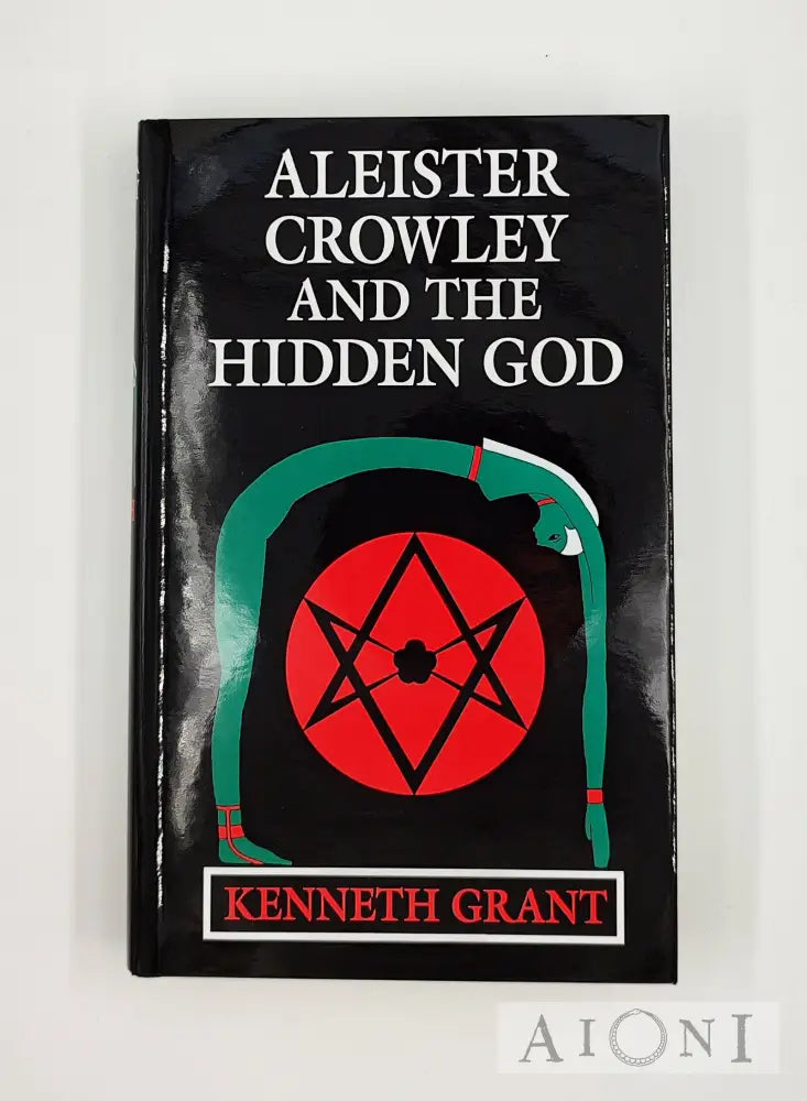 Aleister Crowley And The Hidden God Kovakantinen Kirjat