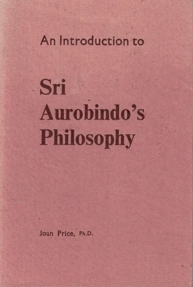 An Introduction to Sri Aurobindo’s Philosophy Kirjat