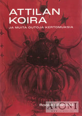 Attilan koira ja muita outoja kertomuksia - Kirjat