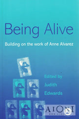 Being Alive – Building on the Work of Anne Alvarez - Kirjat