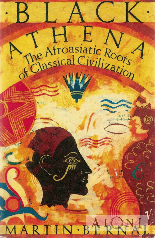 Black Athena the Afroasiatic Roots of Classical Civilization Kirjat