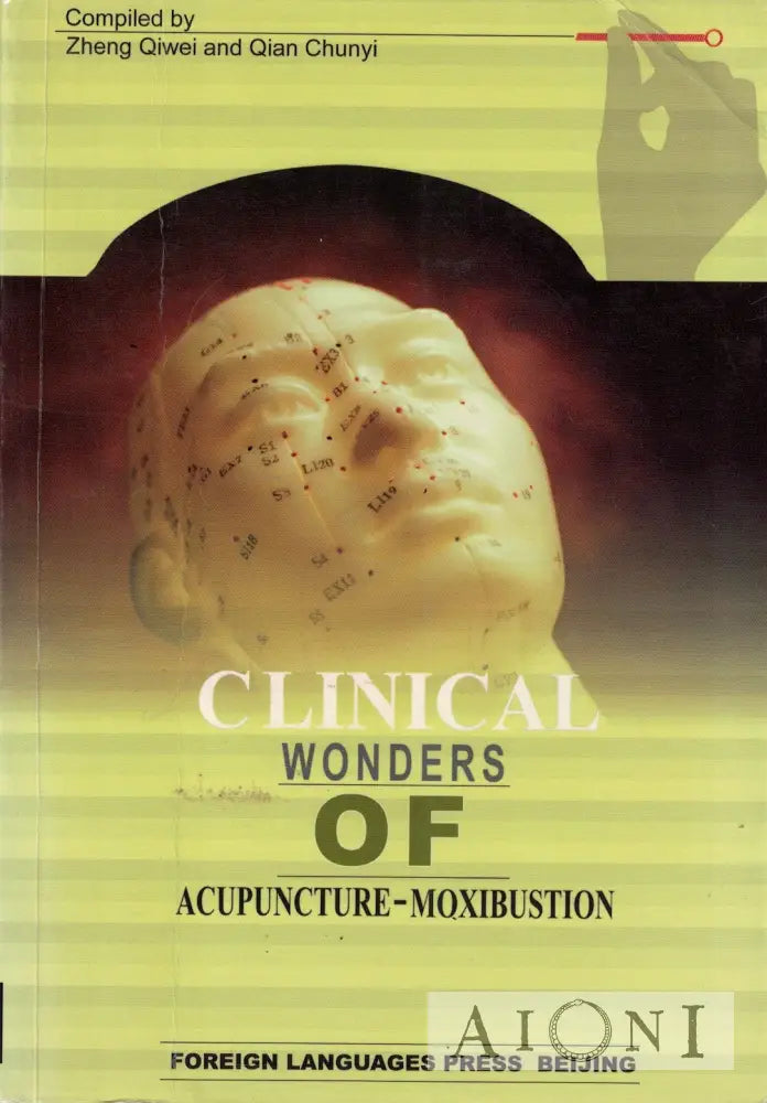 Clinical Wonders of Acupuncture Moxibustion Kirjat