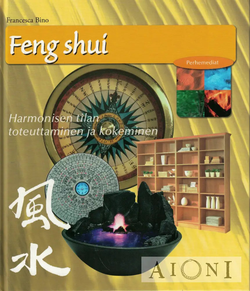 Feng shui – Harmonisen tilan toteuttaminen ja kokeminen Kirjat