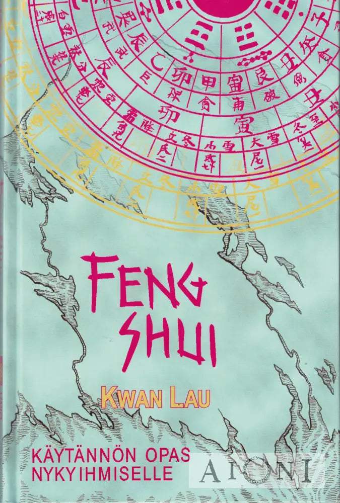Feng Shui – Käytännön opas nykyihmiselle Kirjat