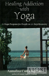 Healing Addiction with Yoga - Kirjat