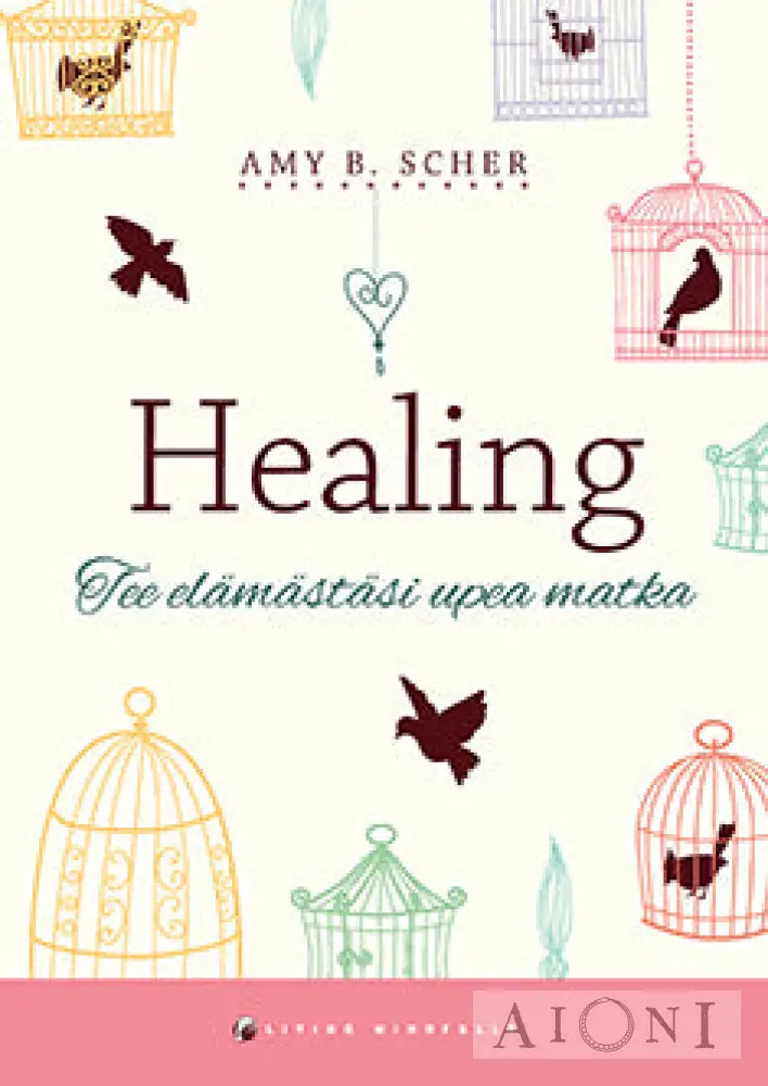 Healing – Tee Elämästäsi Upea Matka Kirjat
