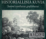 Historiallisia kuvia – Suomi vanhassa grafiikassa - Kirjat