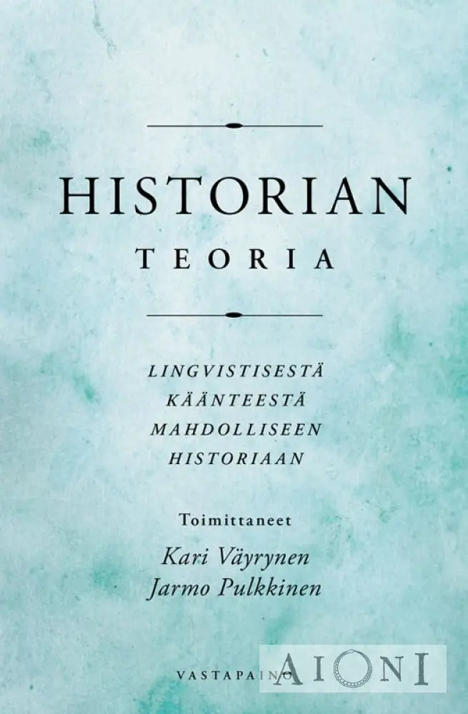 Historian teoria — Lingvistisestä käänteestä mahdolliseen historiaan Kirjat