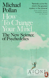 How to Change Your Mind – The New Science of Psychedelics - Kirjat