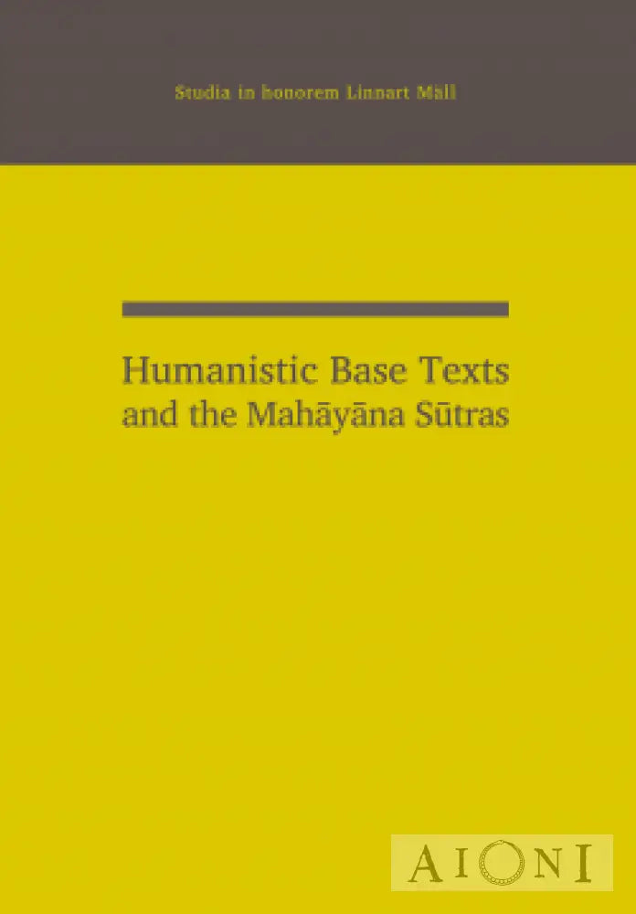 Humanistic Base Texts And The Mahayana Sutras Kirjat