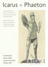 Impossible Heroes – Icarus and Phaeton as the Emblematic Figures of Modern Man - Kirjat