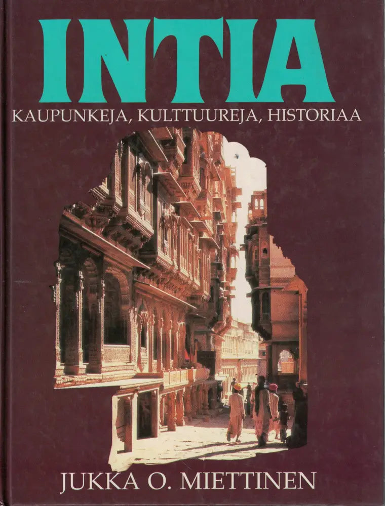 Intia – Kaupunkeja kulttuureja historiaa Kirjat