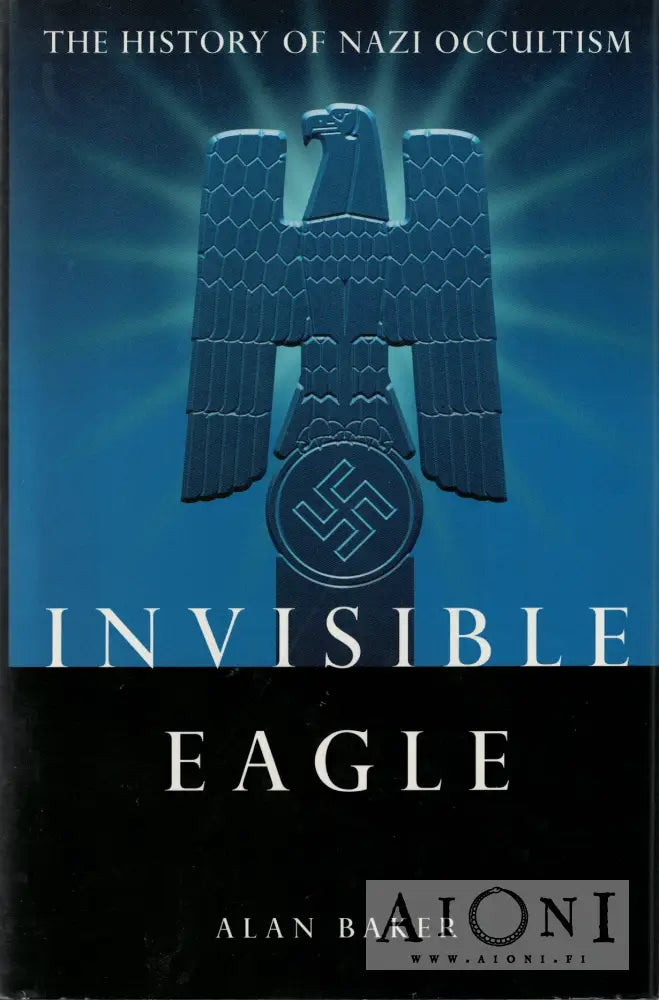 Invisible Eagle: The History of Nazi Occultism – AIONI kirjakauppa ...