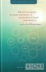 Kristillinen psykologinen ja terapeuttinen ihmiskuva sielunhoitoterapiassa - Kirjat