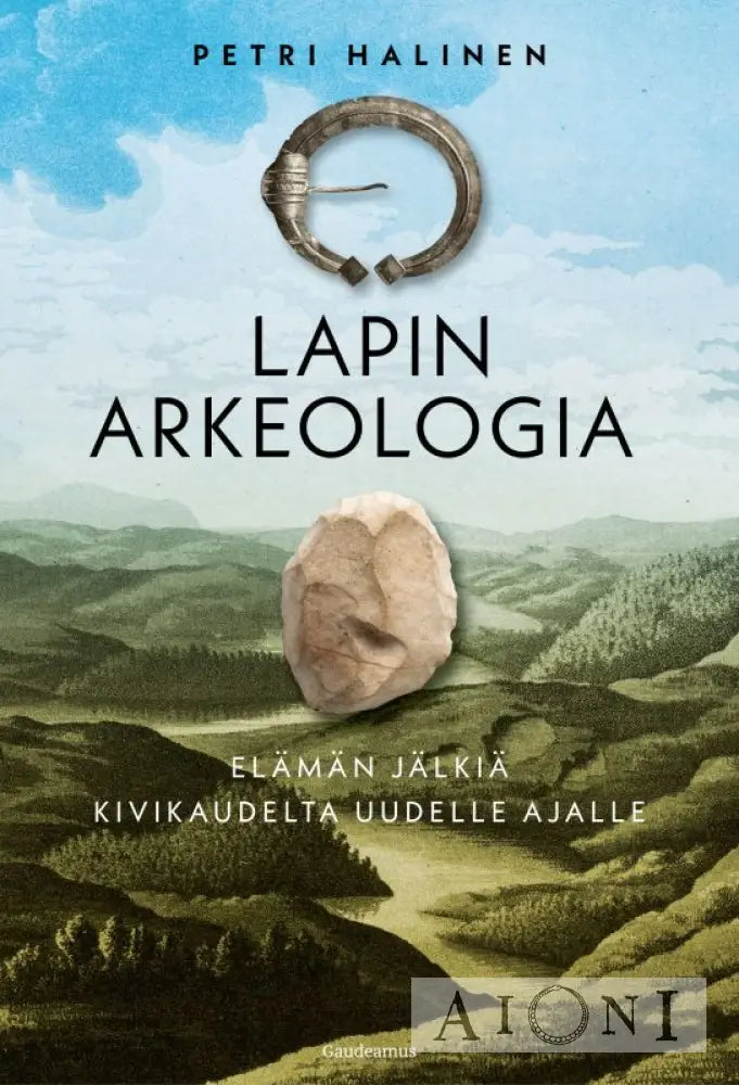 Lapin arkeologia – Elämän jälkiä kivikaudelta uudelle ajalle Kirjat