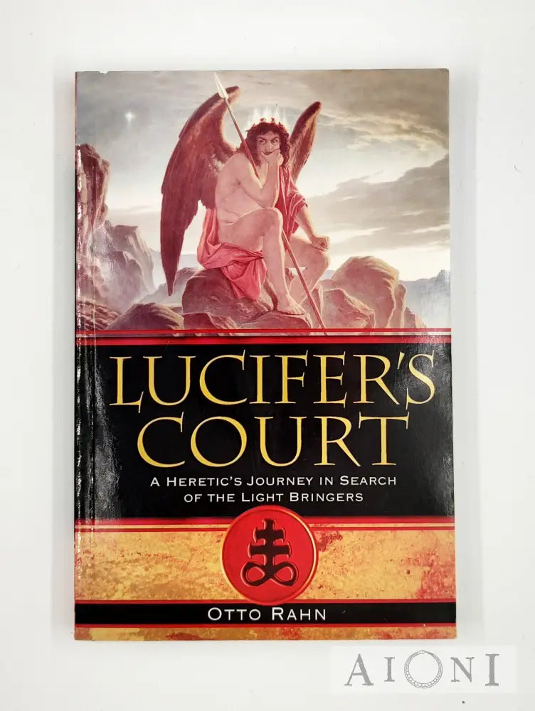 Lucifer’s Court: A Heretic’s Journey In Search Of The Light Kirjat