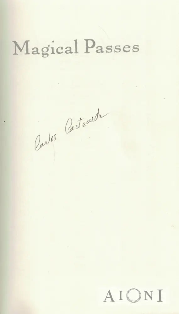 Magical Passes – The Practical Wisdom of the Shamans of Ancient Mexico (signeerattu) Kirjat