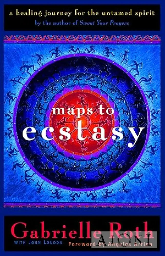 Maps to Ecstasy: The Healing Power of Movement Kirjat