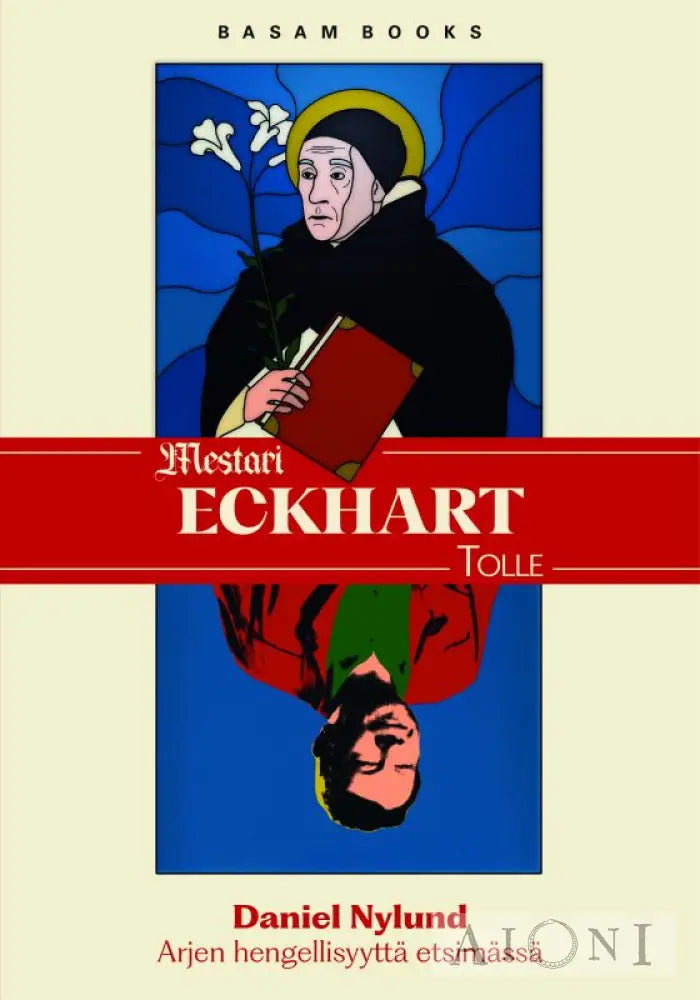 Mestari Eckhart. Eckhart Tolle — Arjen Hengellisyyttä Etsimässä Kirjat