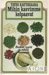 Mihin kasvimme kelpaavat - Kirjat