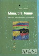 Minä tila tunne – Näkökulmia kalevalamittaiseen kansanlyriikkaan - Kirjat