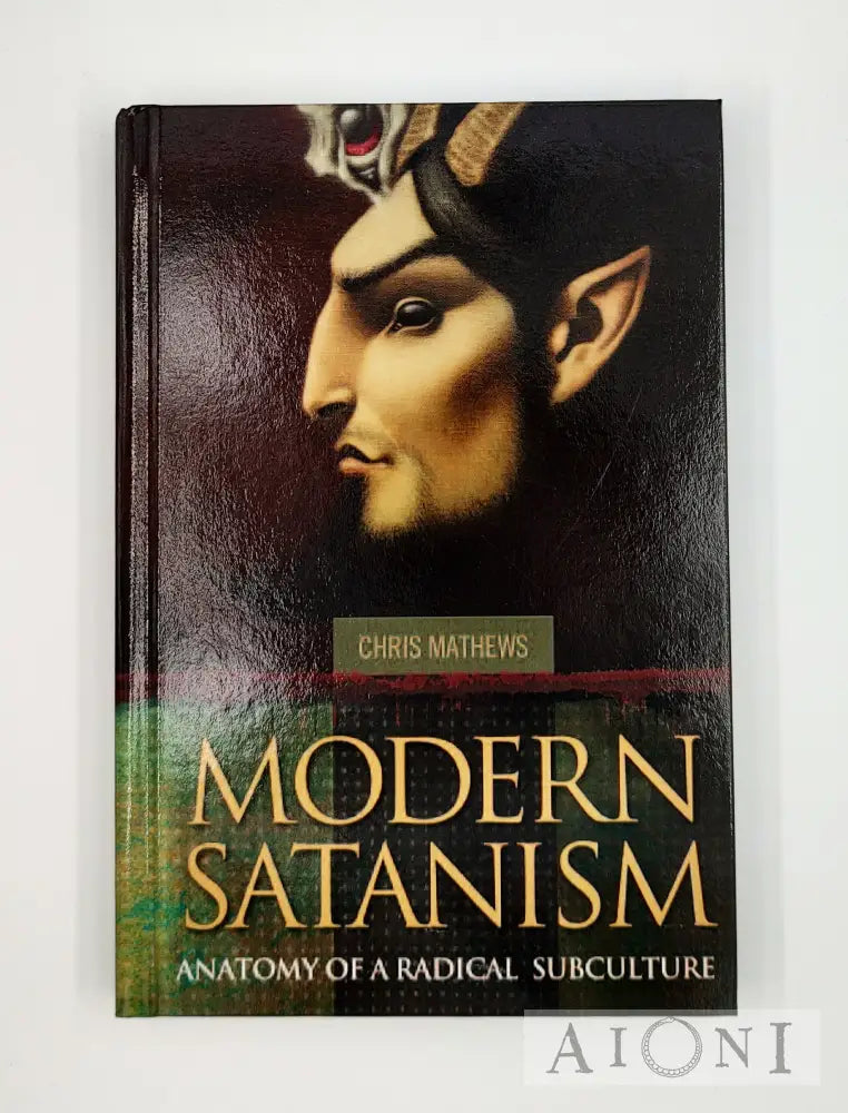 Modern Satanism: Anatomy Of A Radical Subculture Kirjat