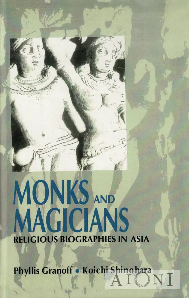 Monks and Magicians: Religious Biographies in Asia Kirjat