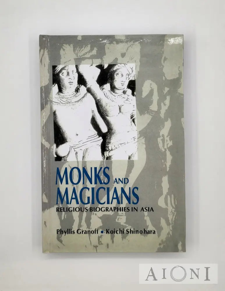 Monks And Magicians: Religious Biographies In Asia Kirjat