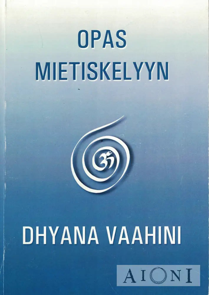 Opas mietiskelyyn - Dhyana vaahini Kirjat