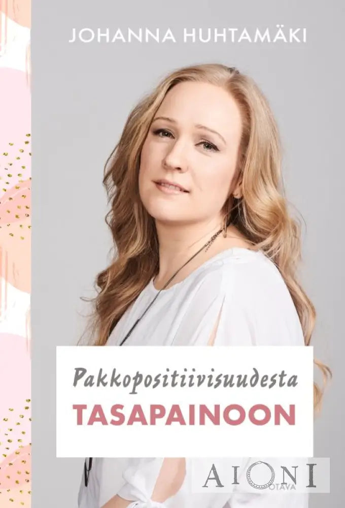 Pakkopositiivisuudesta tasapainoon Kirjat