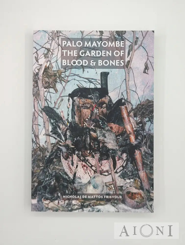 Palo Mayombe: The Garden Of Blood And Bones Kirjat