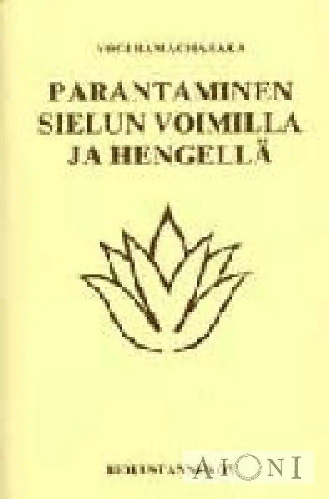 Parantaminen Sielun Voimilla Ja Hengellä Kirjat