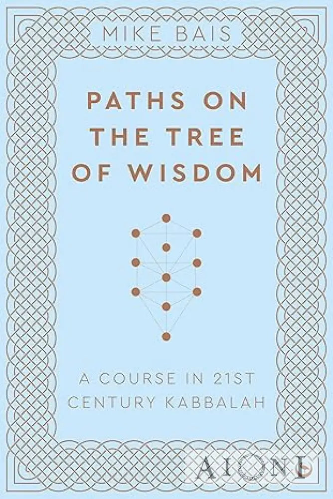Paths on the Tree of Wisdom: A Course in 21st Century Kabbalah Kirjat