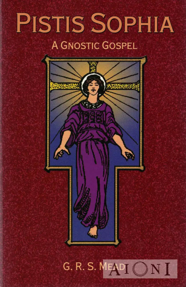Pistis Sophia: A Gnostic Gospel Kirjat