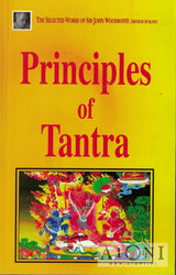 Principles of Tantra: The Selected Works of Sir John Woodroffe - Kirjat