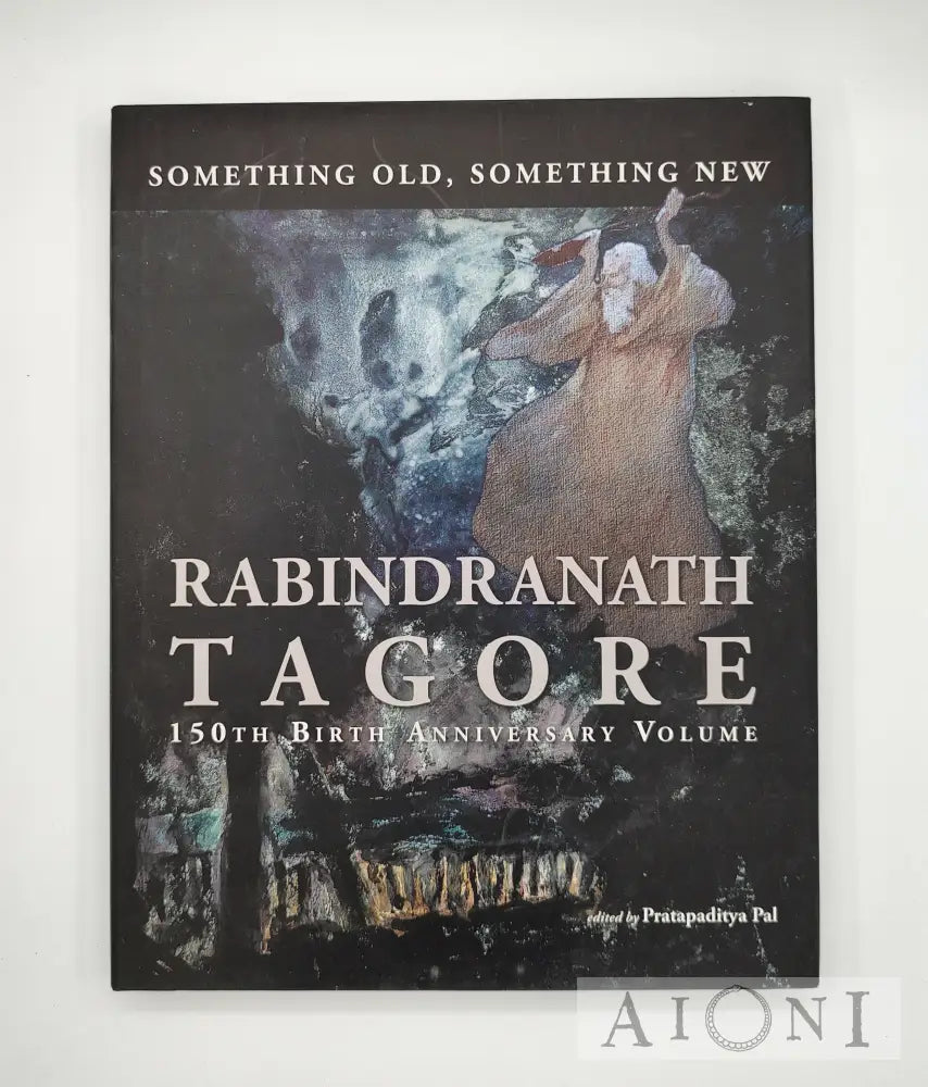 Rabindranath Tagore 150Th Birth Anniversary Volume Kirjat