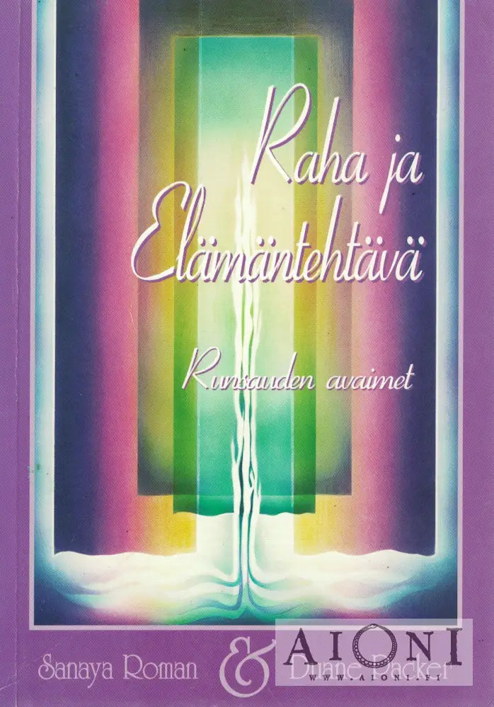 Sanya Roman & Duane Packer: Raha ja elämäntehtävä – AIONI kirjakauppa ...