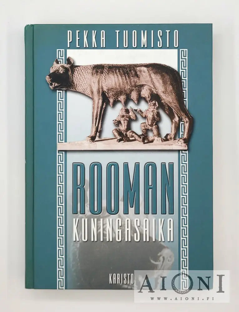 Pekka Tuomisto Rooman Kuningasaika AIONI Kirjakauppa Antikvariaatti Pekka Tuomisto Rooman Kuningasaika AIONI Kirjakauppa Antikvariaatti