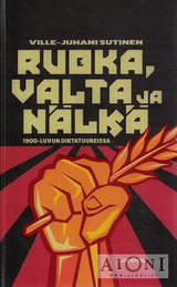 Ruoka valta ja nälkä 1900-luvun diktatuureissa - Kirjat