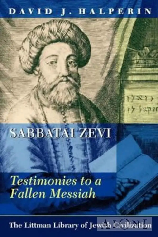 Sabbatai Zevi: Testimonies To A Fallen Messiah Kirjat