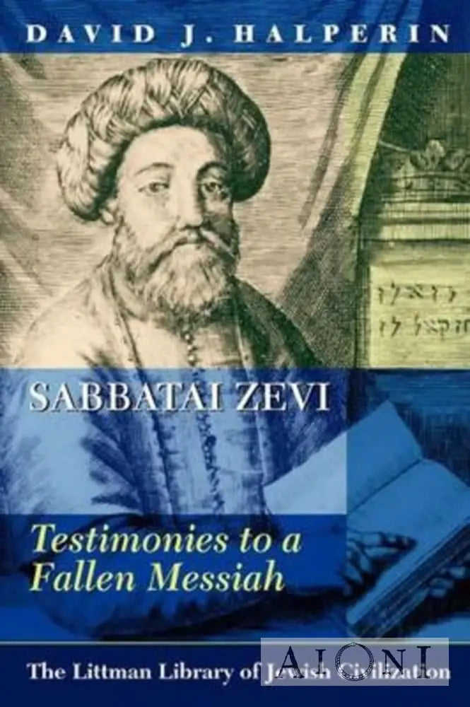 Sabbatai Zevi: Testimonies To A Fallen Messiah Kirjat
