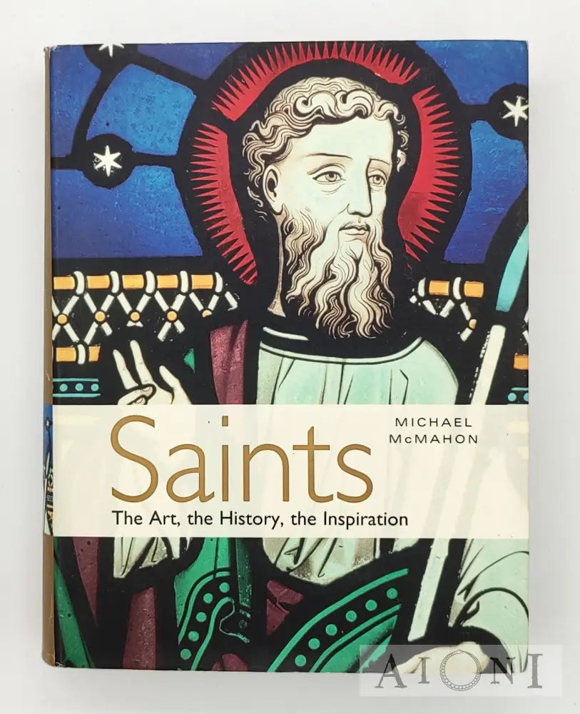Saints: The Art The History Inspiration Kirjat