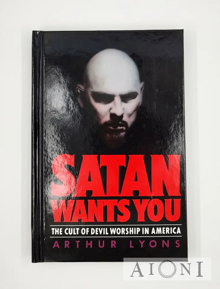 Satan Wants You: The Cult Of Devil Worship In America Kirjat