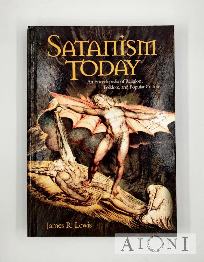 Satanism Today: An Encyclopedia Of Religion Folklore And Popular Culture Kirjat